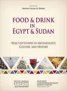 Food & Drink in Egypt & Sudan. Selected Studies in Archaeology, Culture, and History. BiEtud 184. IF1296.