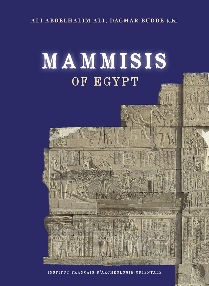 Mammisis of Egypt: Proceedings of the First International Colloquium, held in Cairo. IFAO. BiEtud 185.27-28 March 2019.
