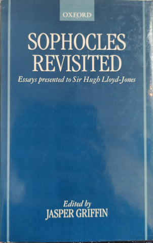 Sophocles revisited: Essays presented to Sir Hugh Lloyd-Jones.