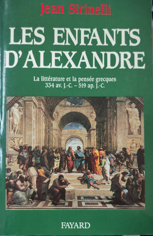 Les enfants d'Alexandre: La littérature et la pensé grecques 334 av.J-C.