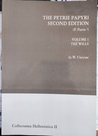 The Petrie Papyri: Second edition (P.Petrie 2). Volume 1: The Wills. Collectanea Hellenistica II.