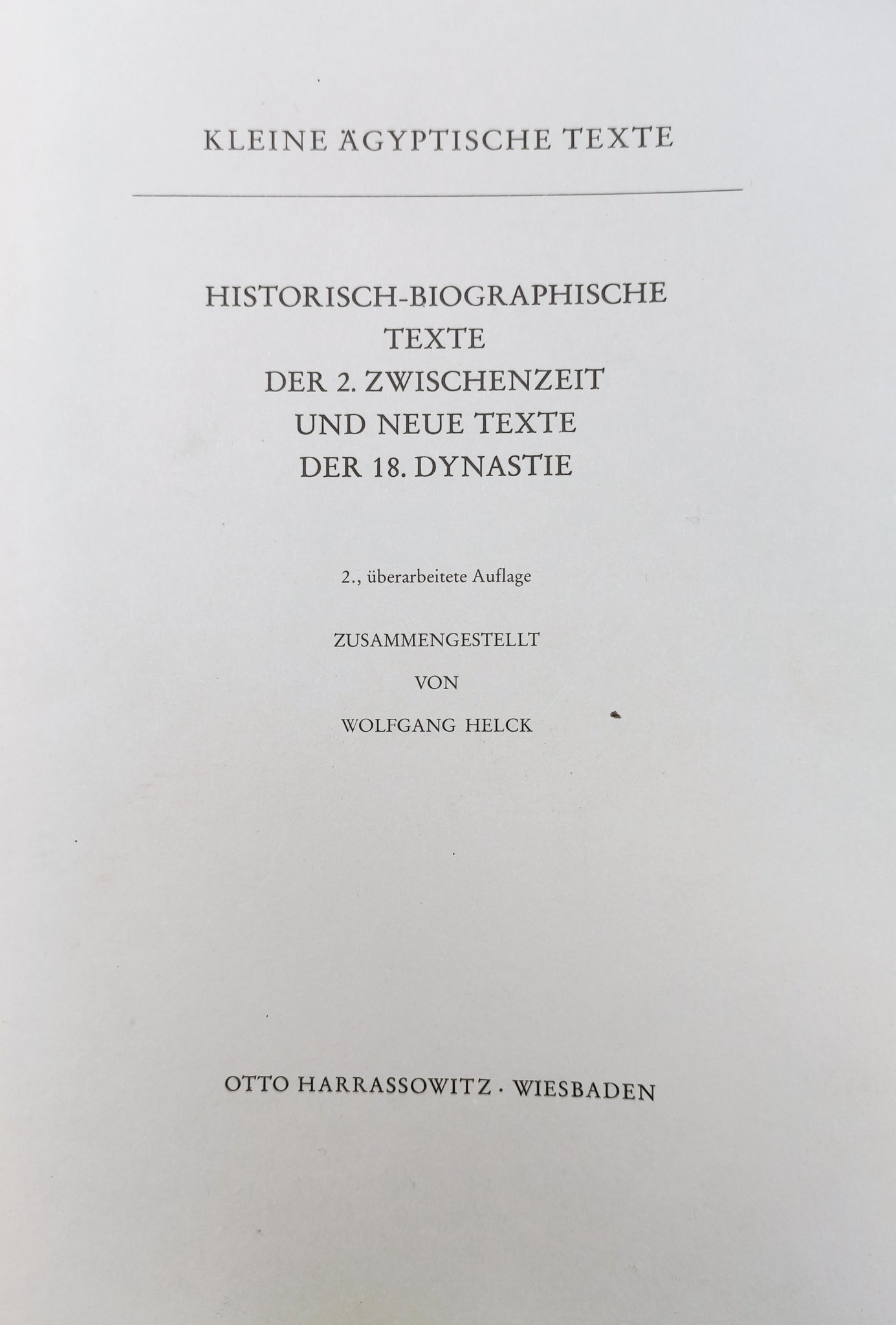 Kleine Agyptische Texte. Historisch-Biographische Texte: Der 2. Zwischenzeit und Neue Texte der 18. Dynastie.