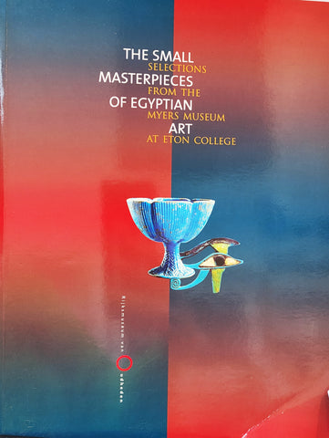 The Small Masterpieces of Egyptian Art: Selections from the Myers Museum at Eton College.