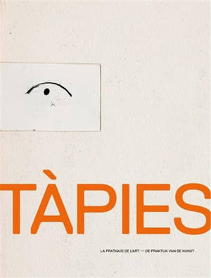 Antoni Tàpies: La pratique de l'art.