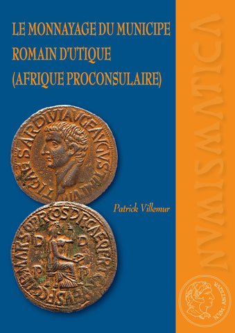 Le monnayage du municipe romain d'Utique (Afrique proconsulaire). Num.Antiqua 16.