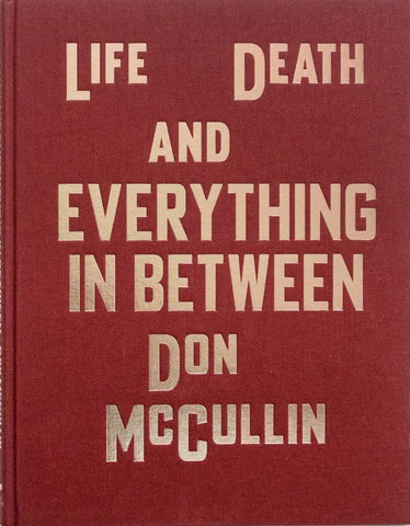 Don McCullin: Life and Death and everything in between.