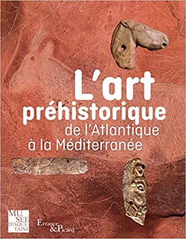 L'art préhistorique: De l'Atlantique à la Méditerranée.