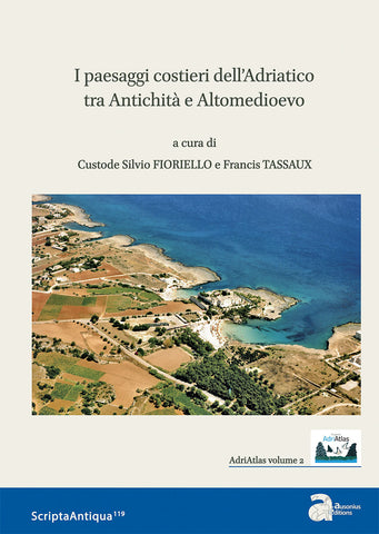 I paesaggi costieri dell'Adriatico tra Antichità e Altomedioevo.