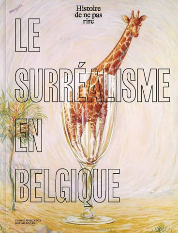 Histoire de ne pas rire. Le Surréalisme en Belgique.