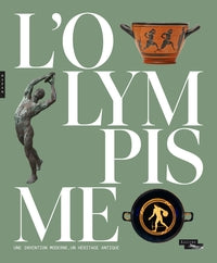 L'Olympisme: une invention moderne, un héritage antique.
