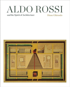 Aldo Rossi and the Spirit of Architecture.