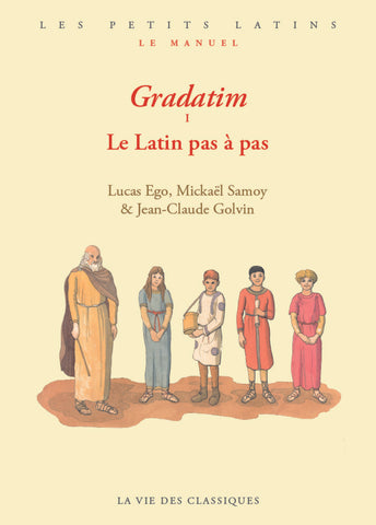 Les Petits Latins: Le manuel. Gradatin: I, Le Latin pas à pas.