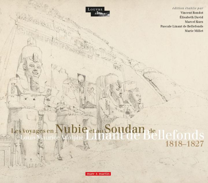 Les voyages en Nubie et au Soudan de Louis Maurice Adolphe Linant de Bellefonds. 1818-1827.