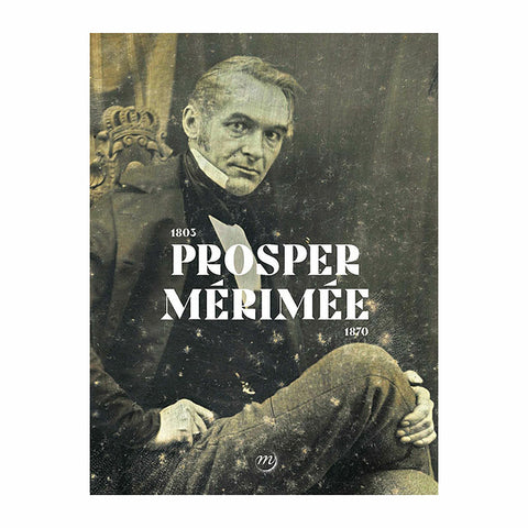 Prosper Mérimée, 1803 - 1870.