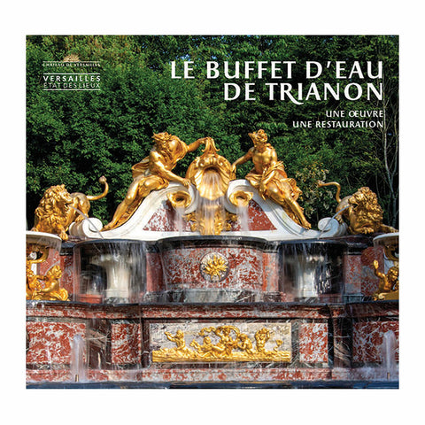 Le Buffet d'eau de Trianon: Une oeuvre, une restauration.
