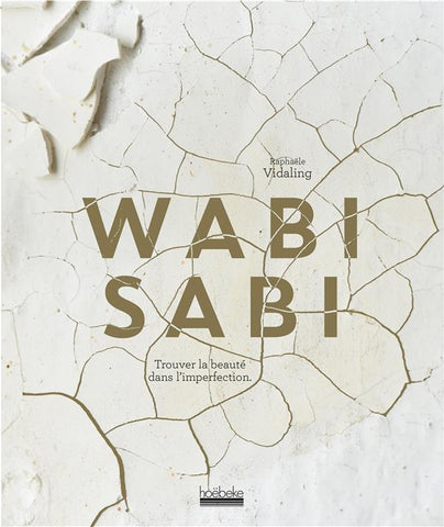 Wabi Sabi - Trouver la beauté dans l'imperfection.