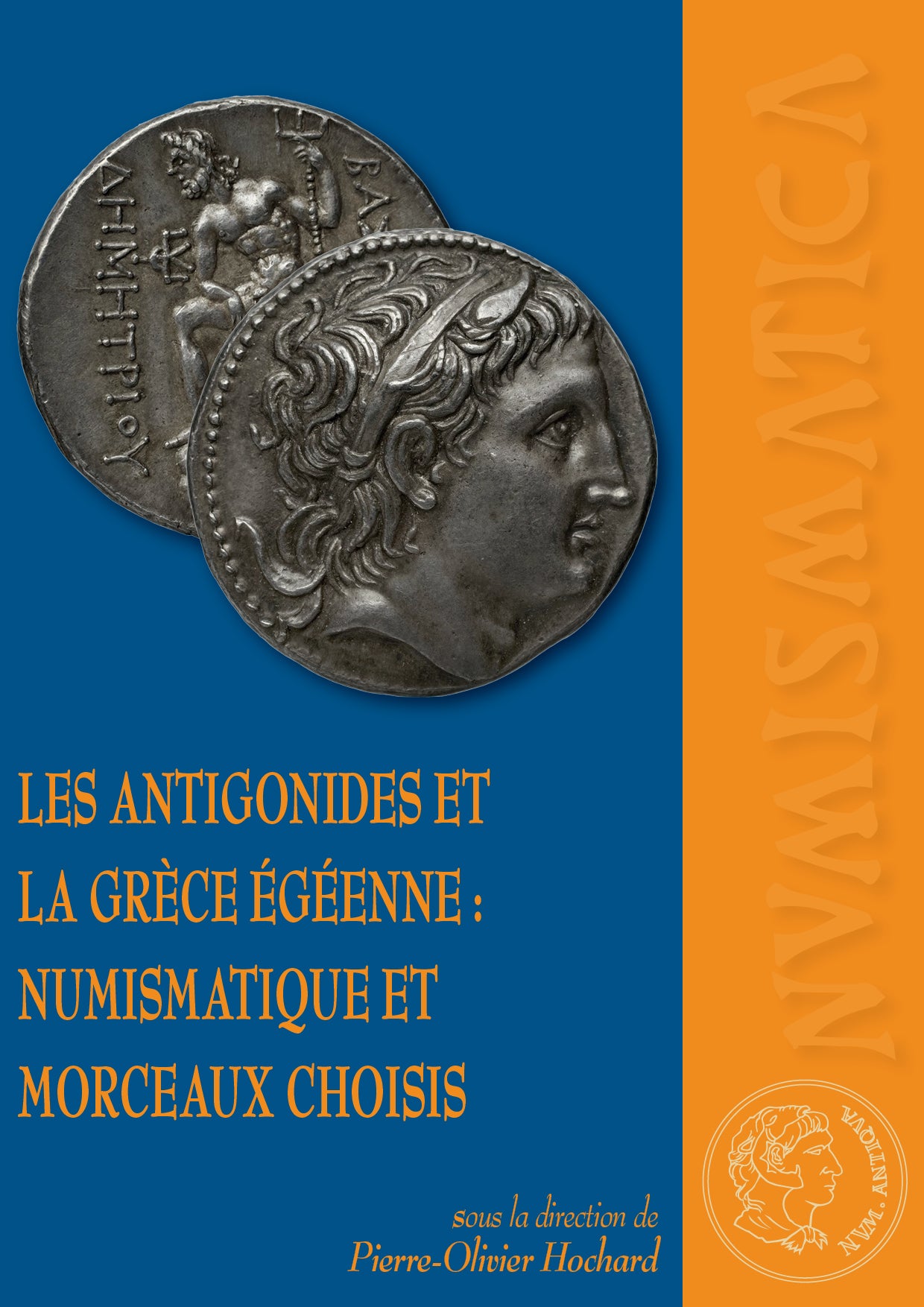 Les Antigonides et la Grèce égéenne : numismatique et morceaux choisis. Collection Numismatica Antiqua (15);