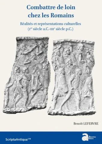 Combattre de loin chez les Romains: Réalités et représentations culturelles (Ier siècle a.C.-IIIe siècle p.C.).