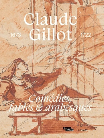 Claude Gillot (16731722) - Comédies, fables & arabesques.