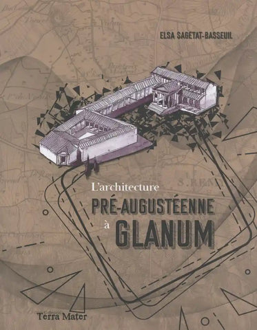 L'architecture pré-augustéenne à Glanum.