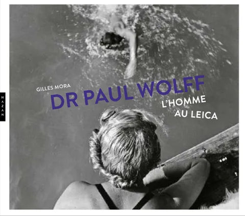 Dr. Paul Wolff: L'homme au Leica.