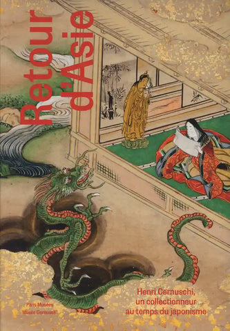 Retour d'Asie - Henri Cernuschi un collectionneur au temps du japonisme.