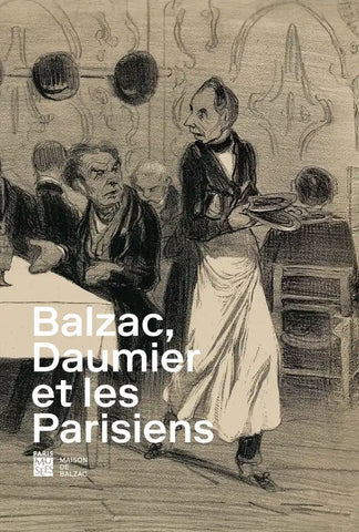 Balzac, Daumier et les Parisiens.