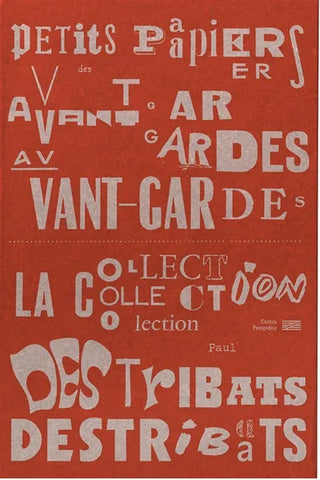 Petits papiers des avant-gardes: la collection Paul Destribats.