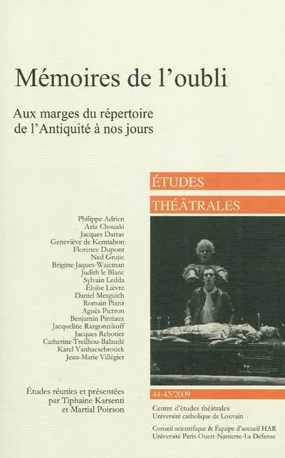 Mémoires de l'oubli: Aux marges du répertoire de l'Antiquité à nos jours. Etudes théâtrales 44-45.