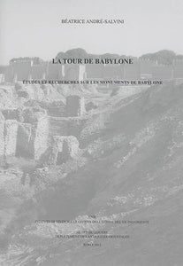 La tour de Babylone - études et recherches sur les monuments de Babylone.