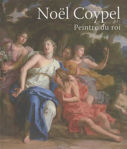 Noël Coypel: Peintre du roi.