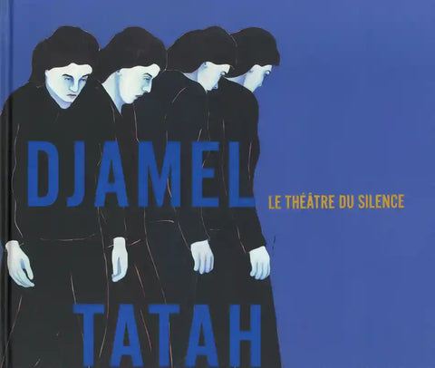 Djamel Tatah: Le théâtre du silence.