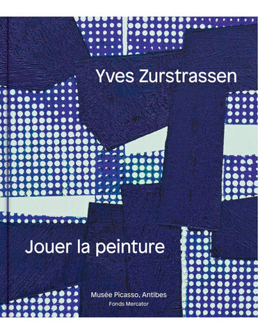 Yves Zurstrassen - Jouer la peinture.