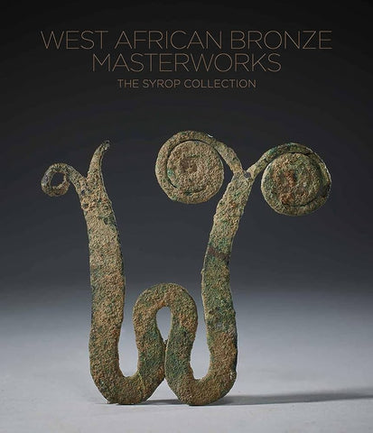 West african bronze masterworks/Chefs d'oeuvre en bronze de l'Afrique de l'Ouest: The Syrop collection.