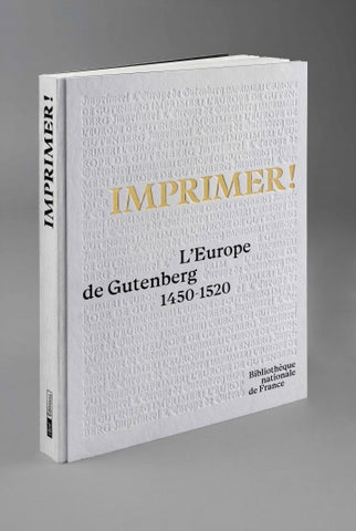 Imprimer ! L'Europe de Gutenberg (1450-1520).