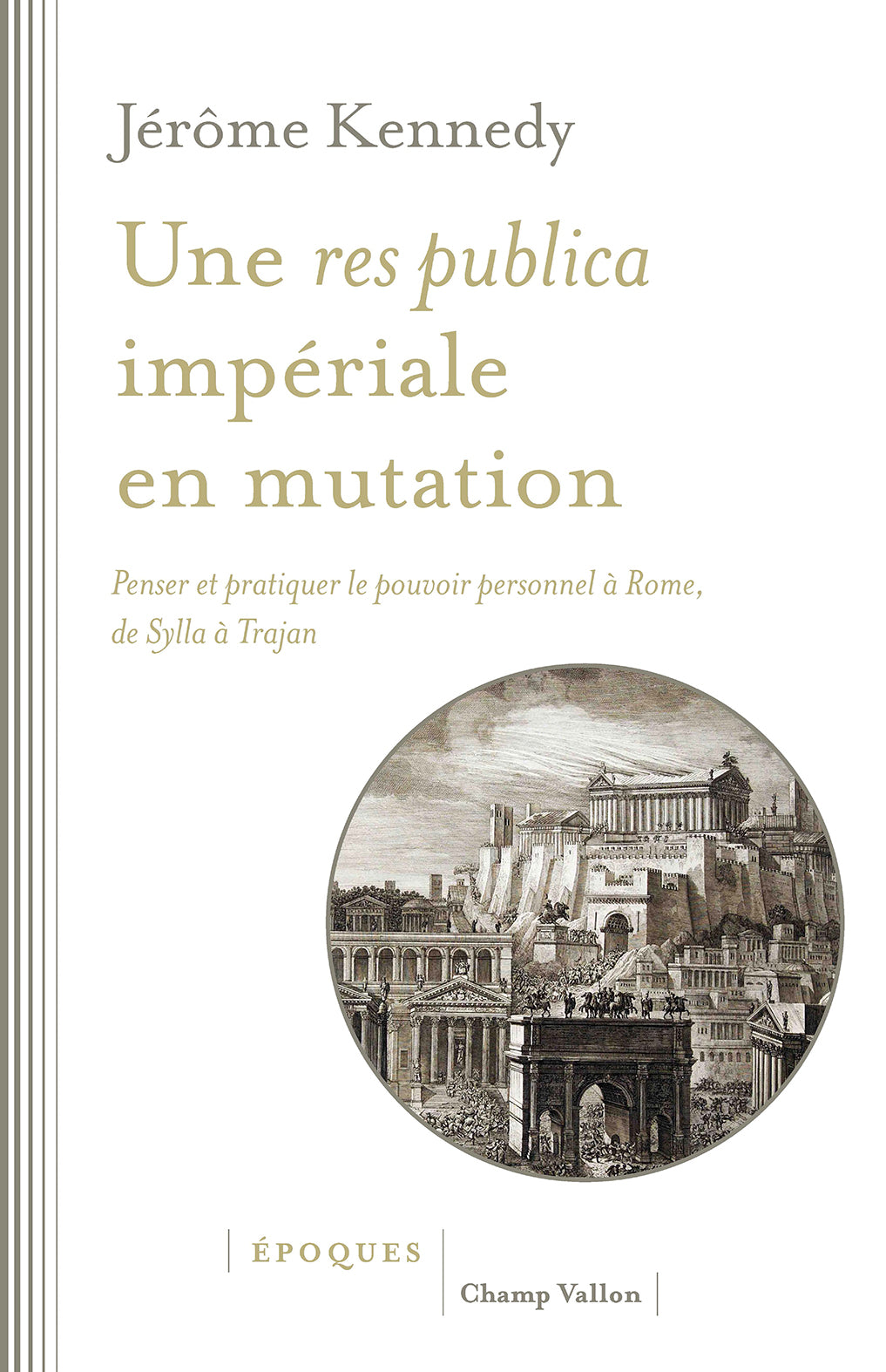 Une "res publica" impériale en mutation: Penser et pratiquer le pouvoir personnel à Rome, de Sylla à Trajan.