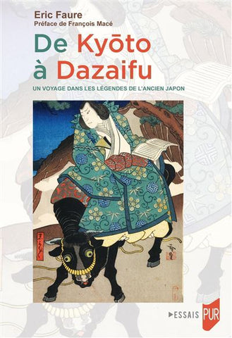 De Kyoto à Dazaifu. Un voyage dans les légendes de l'Ancien Japon.