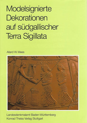 Modelsignierte Dekorationen auf südgallischer Terra Sigillata: Forschungen und Berichte zur Vor- und Frühgeschichte in Baden-Württemberg Band 54.