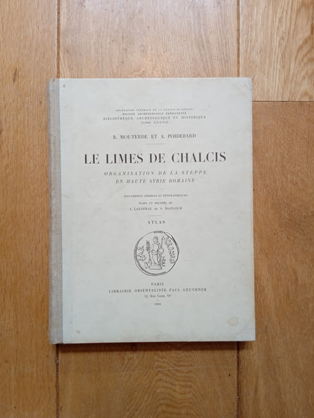 The Limes of Chalcis. Organization of the steppe in Roman Upper Syria. Aerial and epigraphic documents. BAH XXXVIII.