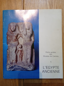 Petits guides des Musées de Cannes - 1 : L'Egypte ancienne.