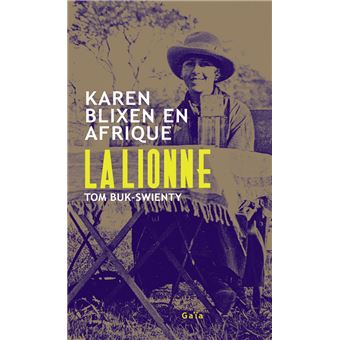 La Lionne: Karen Blixen en Afrique.