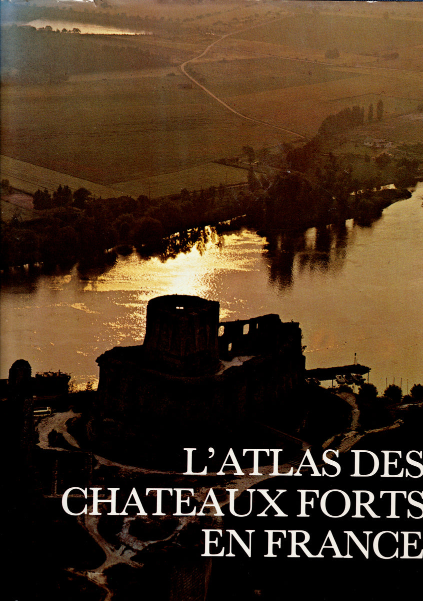 L'atlas des chateaux forts en France. – Antinoë