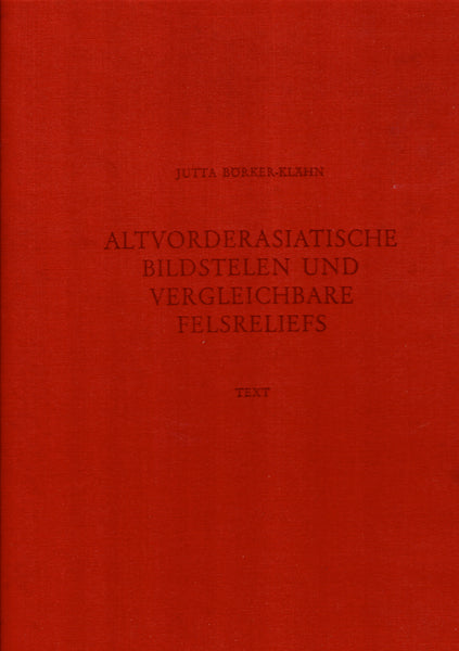 Altvorderasiatische Bildstelen Und Vergleichbare Felsreliefs. Text & Tafeln.