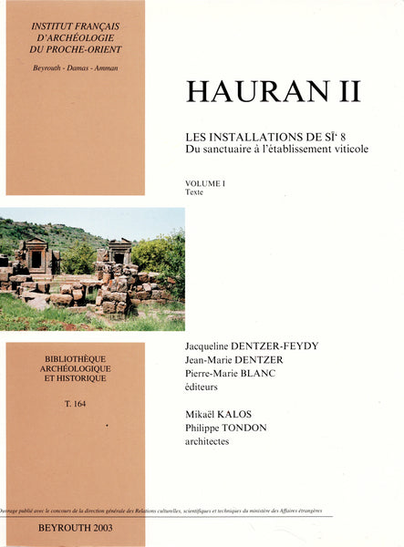 Hauran II Les installations de Sī 8 - Du sanctuaire à l'établissement viticole. 2 volumes. BAH 164.