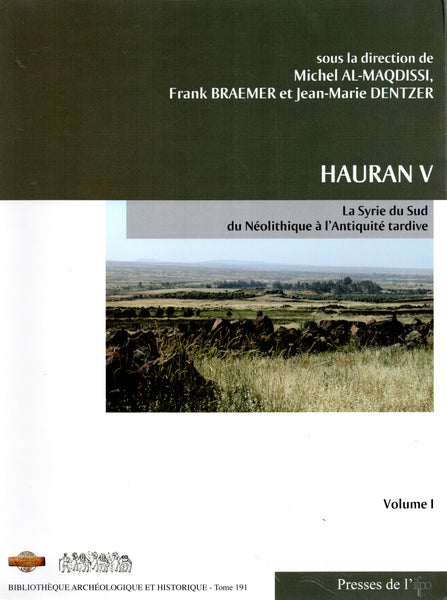 Hauran v, La Syrie du Sud du Néolithique à l'Antiquité tardive. Vol 1 et 2. BAH 191.