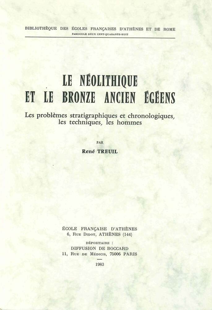 Le néolithique et le bronze ancien égéens - Les problématiques stratigraphiques et chronologiques, les techniques, les hommes.