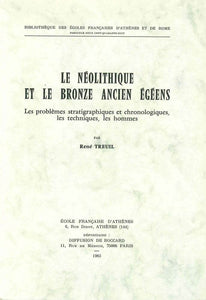Le néolithique et le bronze ancien égéens - Les problématiques stratigraphiques et chronologiques, les techniques, les hommes.