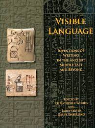 Visible Language - Inventions of Writing in the Ancient Middle East and Beyond.
