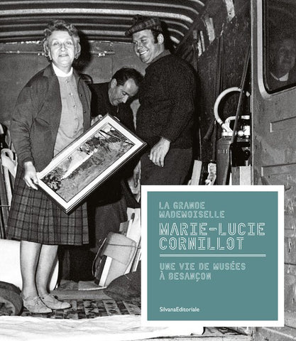 La Grande Mademoiselle Marie-Lucie Cornillot: Une vie de musées à Besançon.
