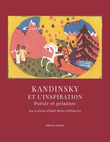 Kandinsky et l'Inspiration: Poésie et peinture.